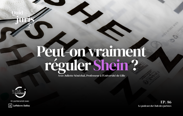 « Quid Juris » – Peut-on vraiment réguler Shein ?