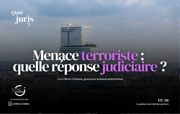« Quid Juris » – Menace terroriste : quelle réponse judiciaire ? Avec Olivier Christen