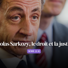 Nicolas Sarkozy, un justiciable comme les autres ? 1/4