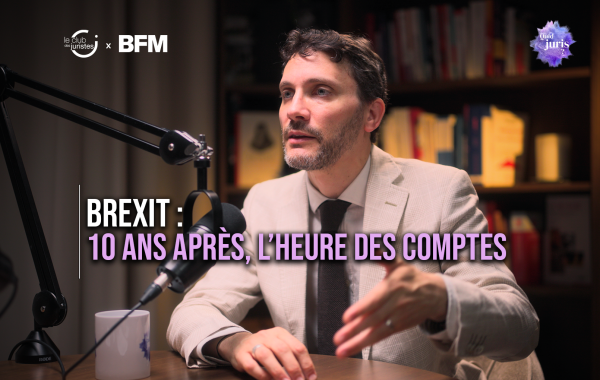 « Quid Juris » – Brexit : 10 ans après, l’heure des comptes