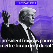 Un président français pourrait-il mettre fin au droit du sol ?