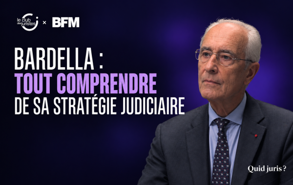 « Quid Juris » – Bardella : tout comprendre de sa stratégie judiciaire