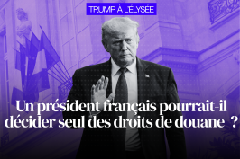 Un président français pourrait-il décider seul des droits de douane ?