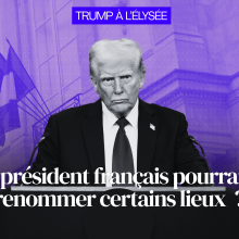 Un président français pourrait-il renommer certains lieux ?